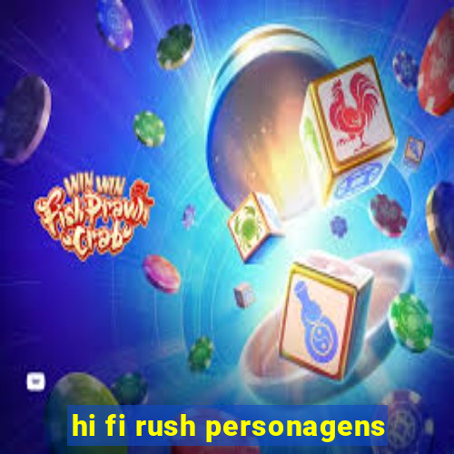 hi fi rush personagens